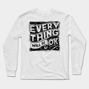 Everything will be ok Long Sleeve T-Shirt